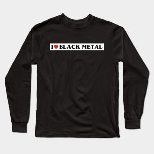 I Heart Black Metal \m/ I Really Do Long Sleeve T-Shirt